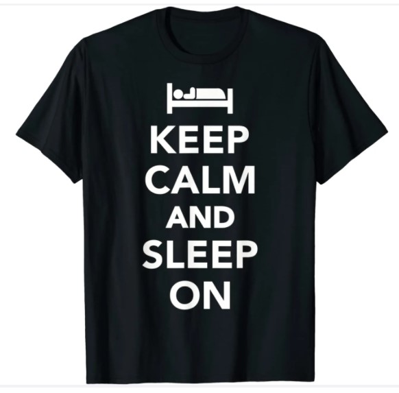 Sleep Is For The Weak T-shirt Keep calm and sleep on