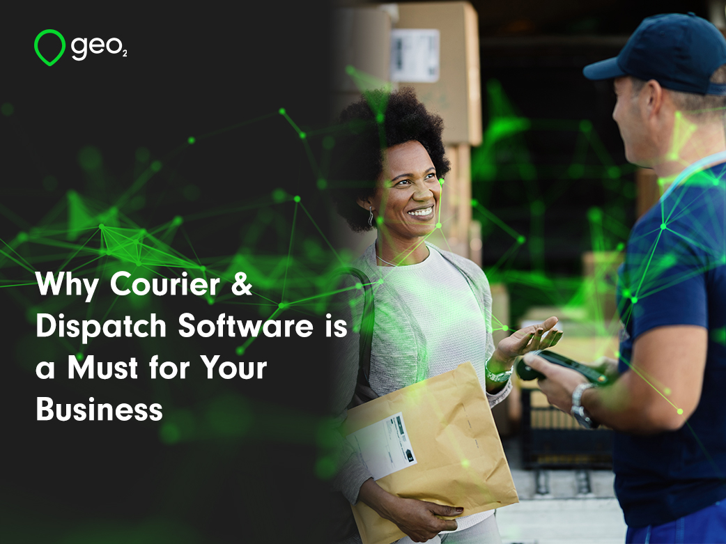 Why Courier & Dispatch Software is a Must for Your Business