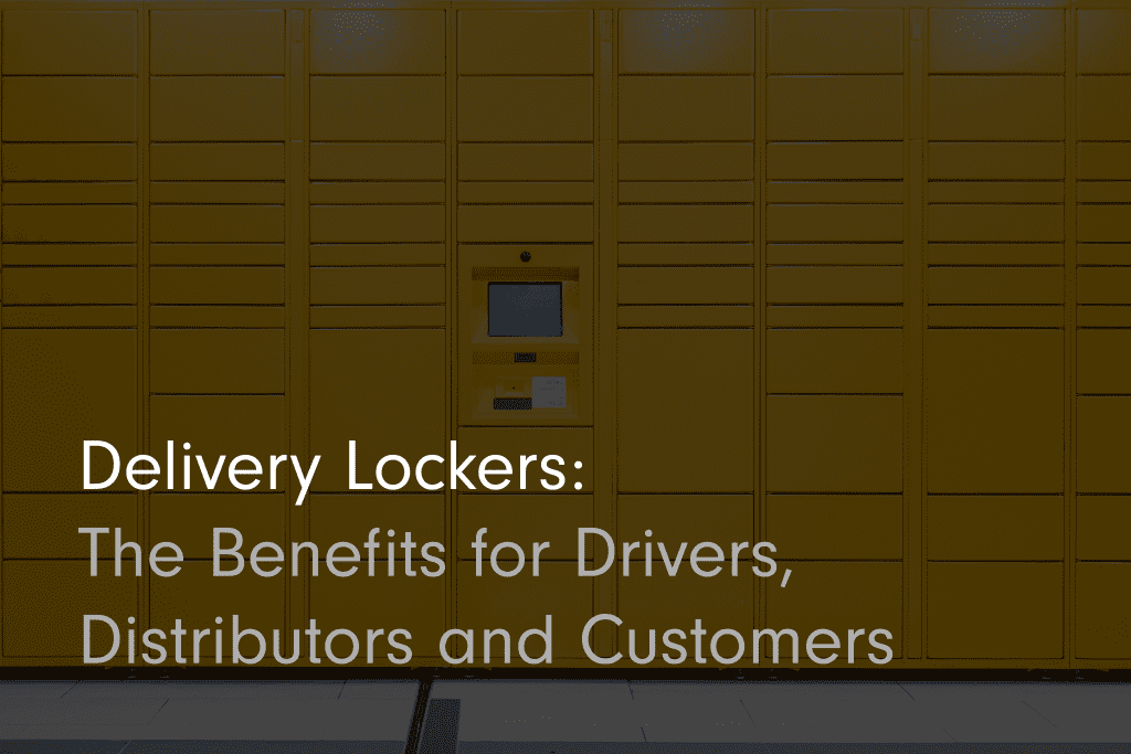 Delivery lockers: the benefits for drivers, distributors and customers