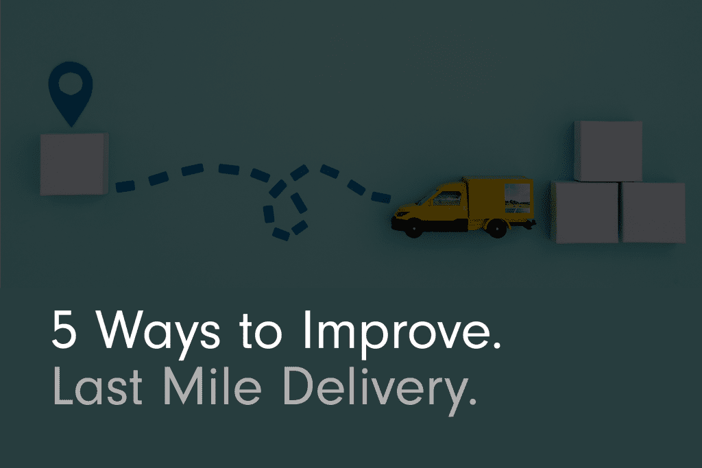 5 Ways to Improve Last Mile Delivery
