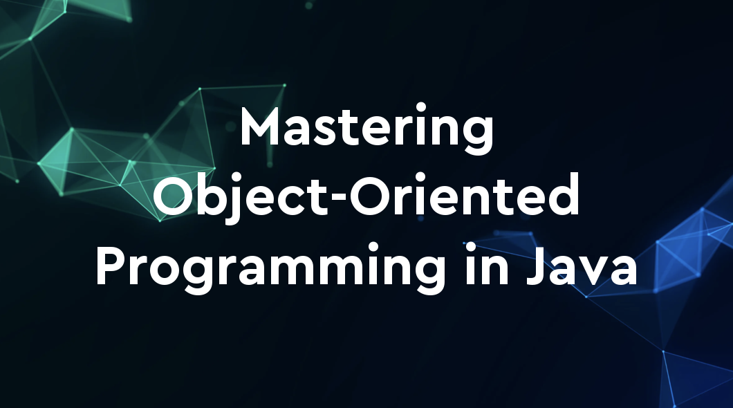 Mastering Object-Oriented Programming in Java | Procodebase