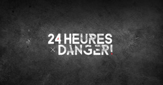 24 heures : Danger!