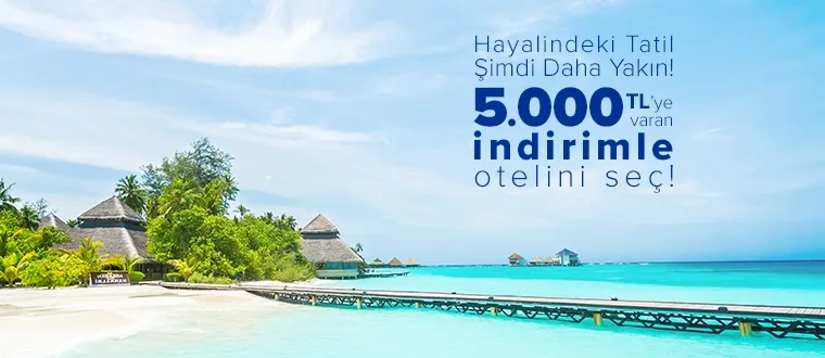 5.000 TL’ye varan indirimle otelini seç!​