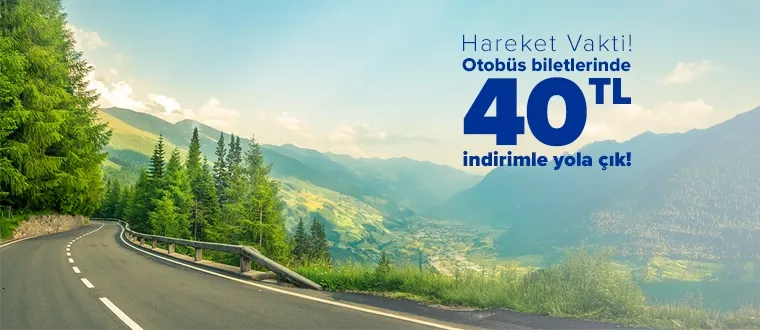 Otobüs biletlerinde 40 TL indirimle yola çık!​