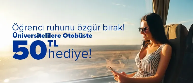 Üniversitelilere Otobüste 50 TL hediye!​
