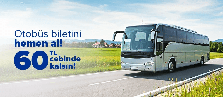 Otobüs kaçar, 60 TL indirim kaçmaz!  