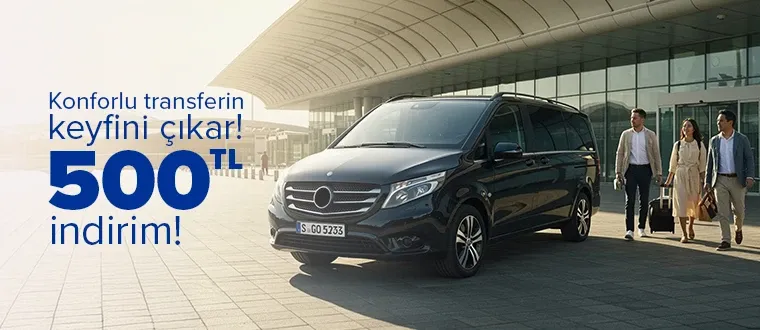 Konforlu transferin keyfini çıkar!​