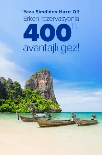 Erken rezervasyonla 400 TL avantajlı gez! 