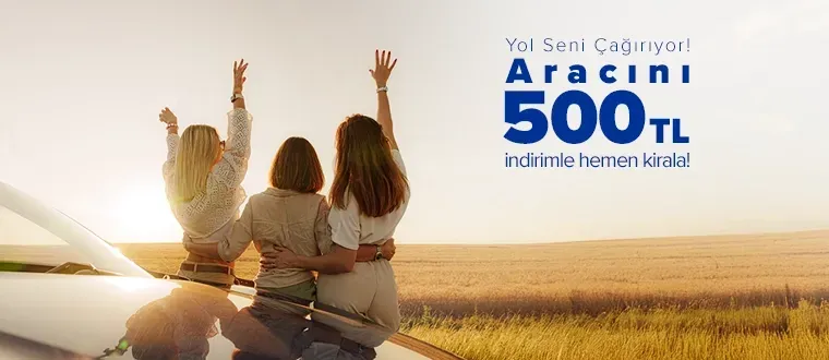 Aracını 500 TL indirimle hemen kirala