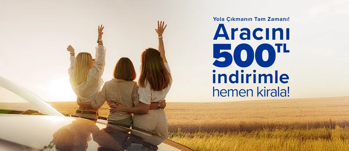 Hemen ARAC500TL koduyla kiralamanı yap!