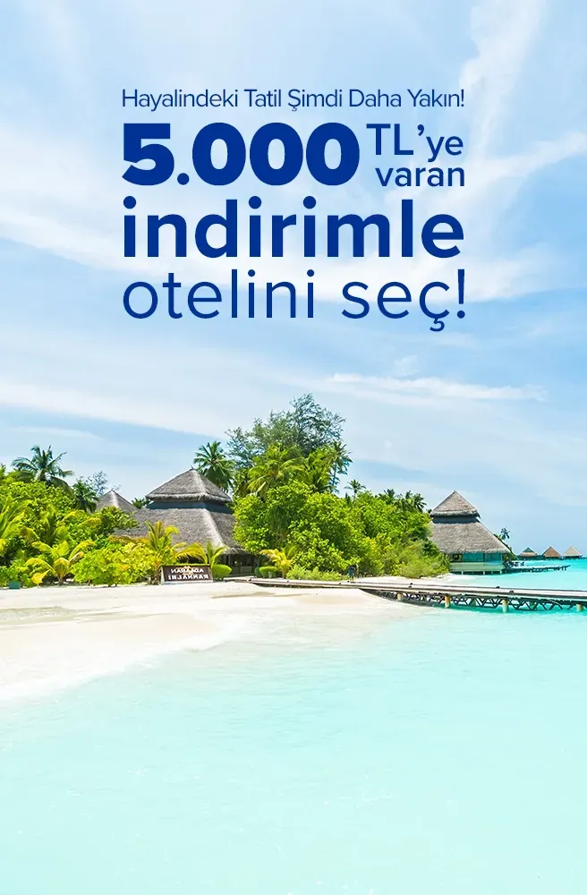 Hayalindeki tatil şimdi daha yakın!