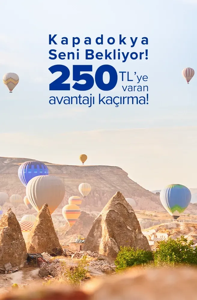 Büyülü Kapadokya, Büyük Avantajla!