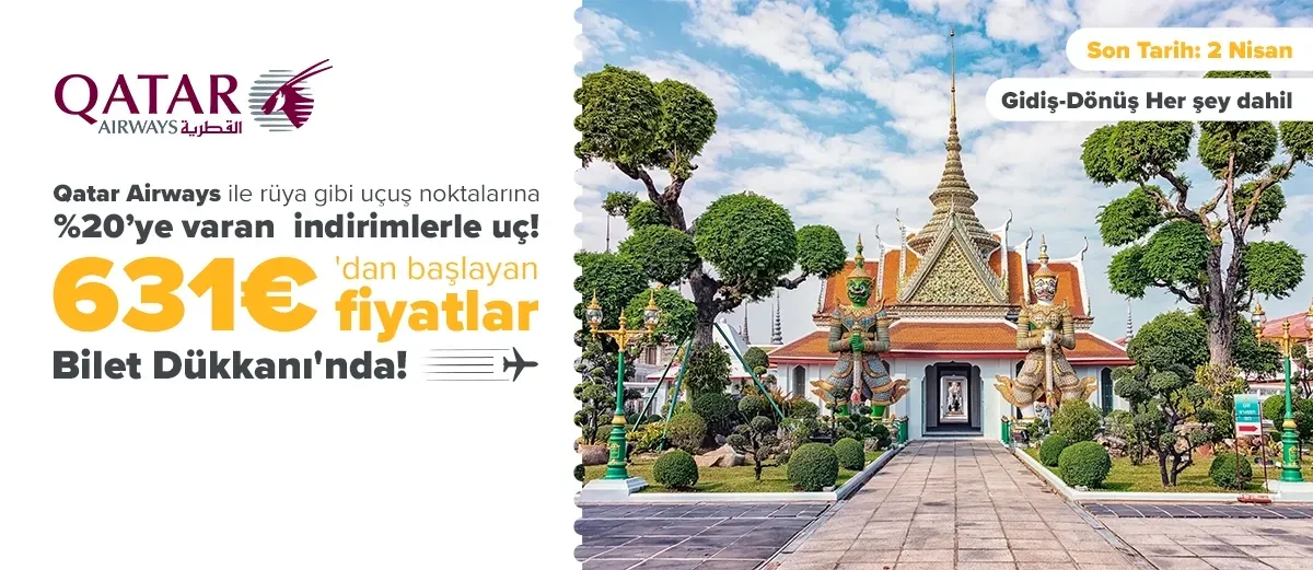 Qatar Airways ile 631 Euro'dan başlayan fiyatlar Bilet Dükkanı'nda!