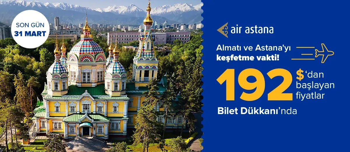 192$'dan başlayan fiyatlarla Almati ve Astana!