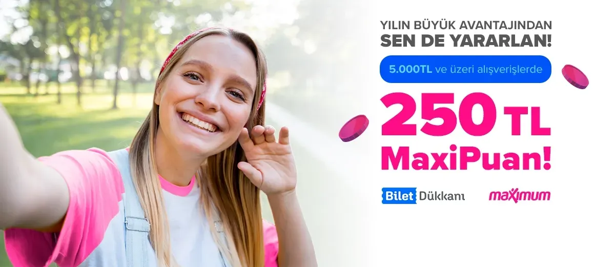 250 TL MaxiPuan Bilet Dükkanı'nda!