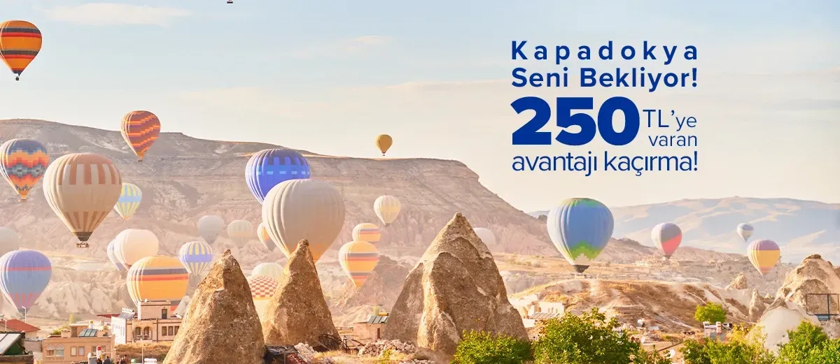 Büyülü Kapadokya, Büyük Avantajla!