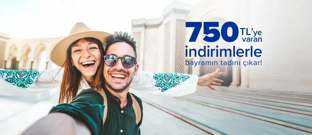 750 TL’ye varan indirimlerle Bayramın tadını çıkar!