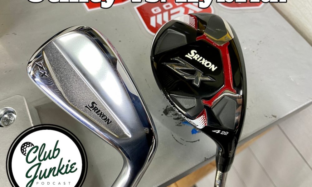 Club Junkie: Srixon ZX hybrid vs. Utility and comparing 3 hybrid