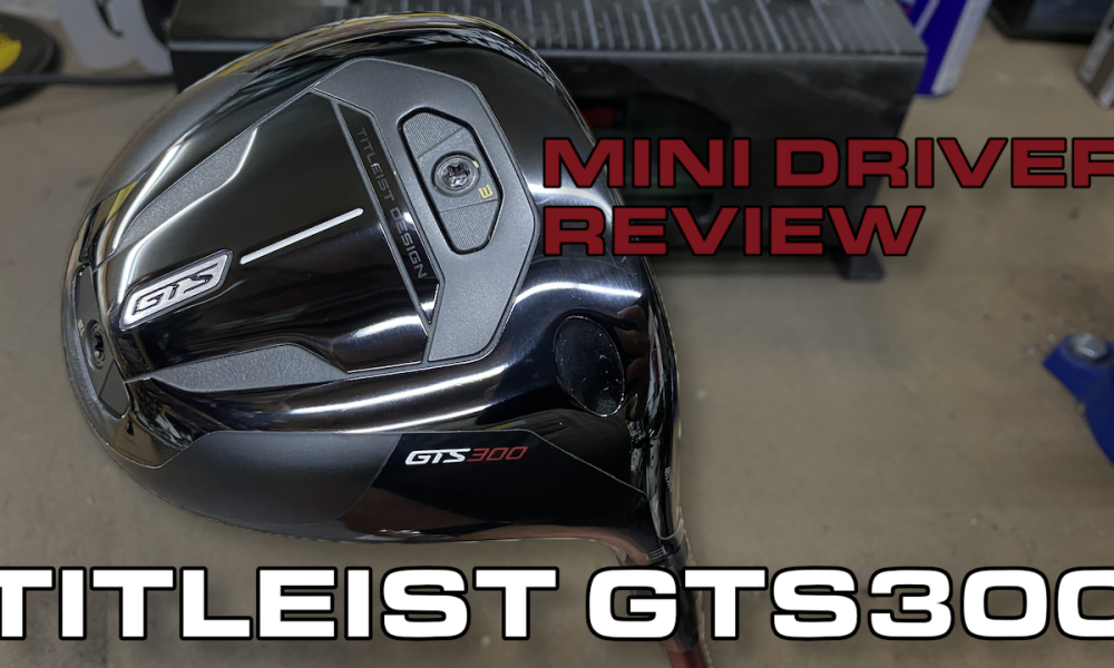 Titleist GTS300 Mini Driver review & Proto putters at the BMW Championship! – Club Junkie