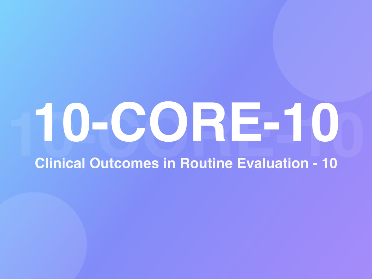 Clinical Outcomes in Routine Evaluation - 10 (CORE-10)