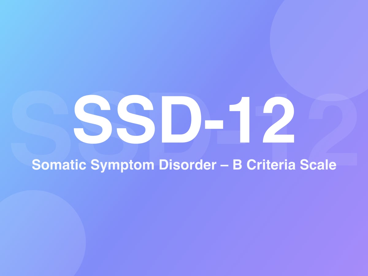 Somatic Symptom Disorder - B Criteria Scale (SSD-12)