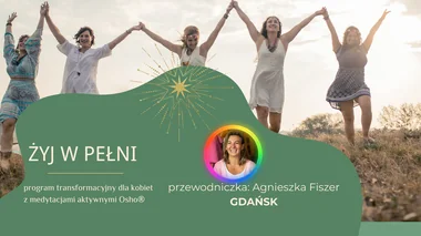 ŻYJ W PEŁNI warsztat transformacyjny dla kobiet