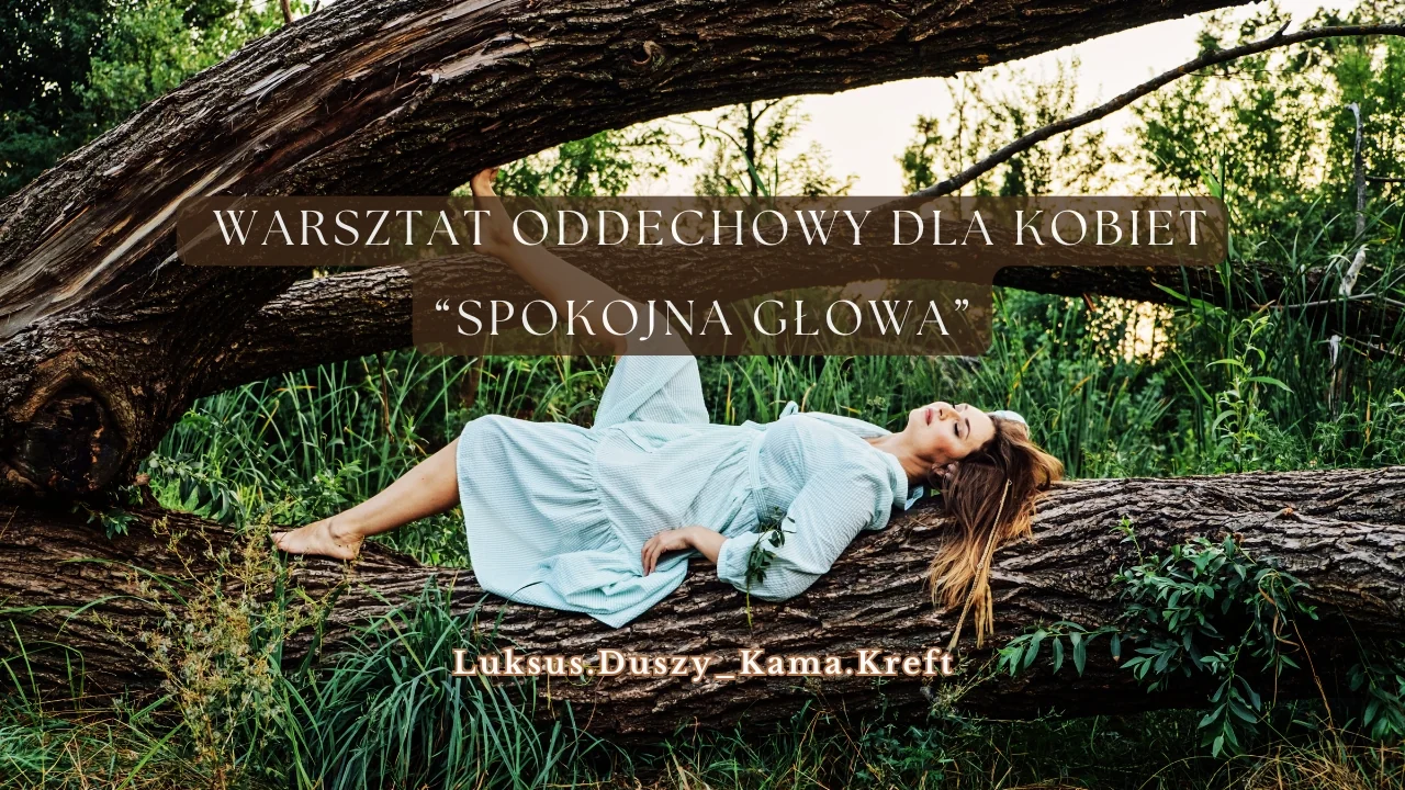 "Spokojna głowa" - warsztat oddechowy dla kobiet.