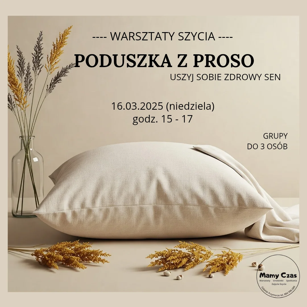 Uszyj sobie zdrowy sen- warsztaty szycia poduszki z proso