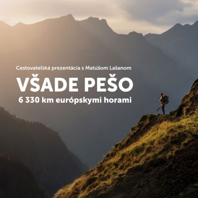 VŠADE PEŠO - Cestovateľská prezentácia s Matúšom Lašanom