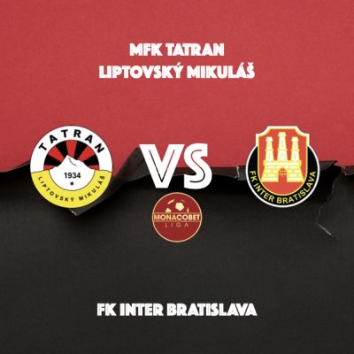 MFK Tatran Liptovský Mikuláš - FK Inter Bratislava | MONACOBET LIGA