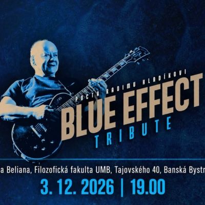 BLUE EFFECT Tribute - Pocta Radimovi Hladíkovi | Banská Bystrica