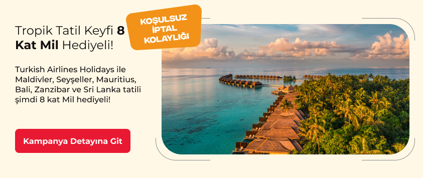 Turkish Airlines Holidays ile Tropik Tatil Keyfi 8 Kat Mil Hediyeli!