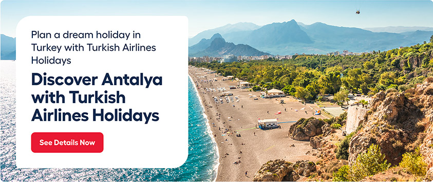 Discover Antalya with Turkish Airlines Holidays 