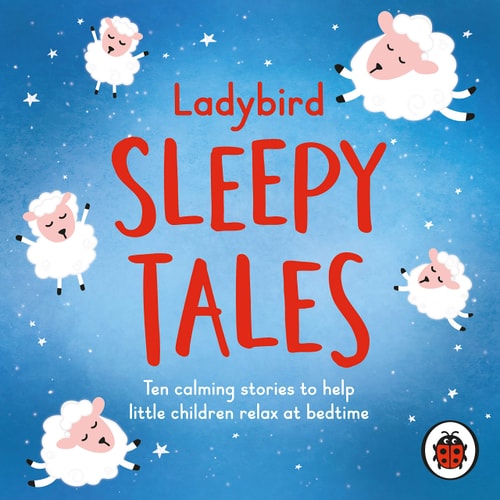 Ladybird Sleep Stories: Ten Calming Stories To Help Little Children Relax At