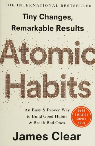 James Clear Tiny Changes, Remarkable Results Atomic Habits 2018