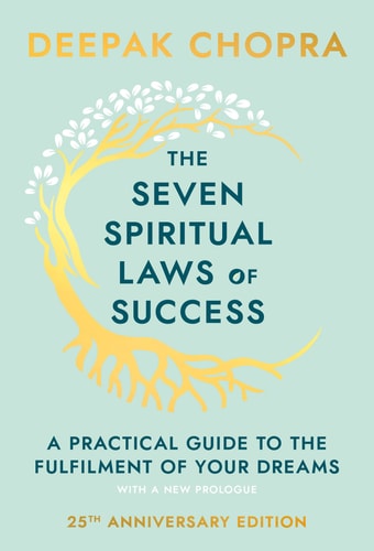 The Seven Spiritual Laws Of Success A Practical Guide To Fulfilment Your Dreams
