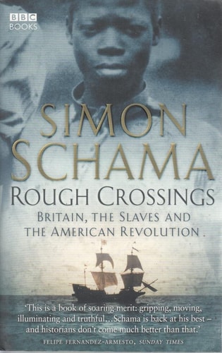 Simon Schama Rough Crossings Britain, The Slaves And American Revolution 2006