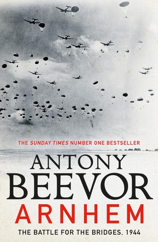 Antony Beevor Arnhem The Battle For Bridges, 1944 2018 Penguin Books