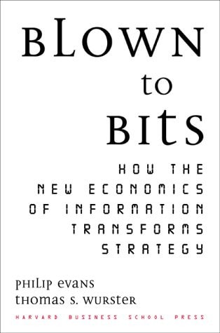 Philip Evans Blown To Bits: How The New Economics Of Information Transforms