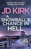 Jd Kirk A Snowball's Chance In Hell 2024 Canelo Digital Publishing Limited