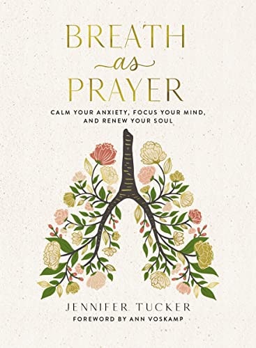 Jennifer Tucker Breath As Prayer Calm Your Anxiety, Focus Mind, And Renew Soul