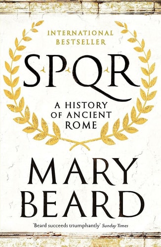 Mary Beard Spqr A History Of Ancient Rome 2016 Profile Books
