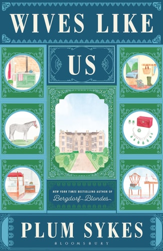 Plum Sykes Wives Like Us 2024 Bloomsbury Publishing Plc