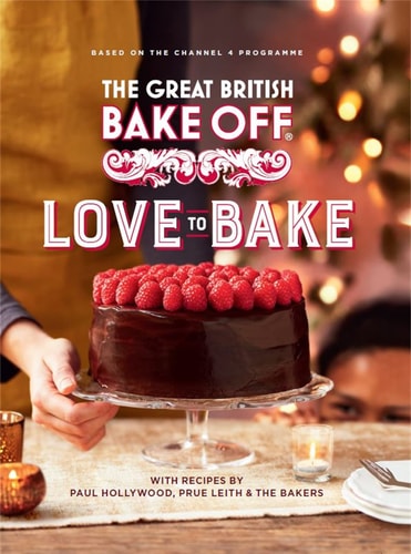 The Bake Off Team Great British Off: Love To Bake: Official 2021 Book 2020