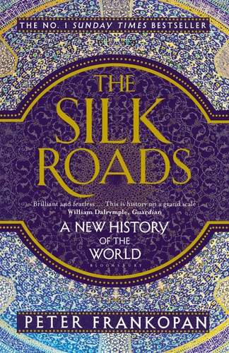 Peter Frankopan The Silk Roads A New History Of World 2016 Bloomsbury