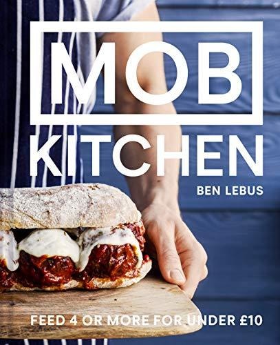 Ben Lebus Mob Kitchen Feed 4 Or More For Under £10 2018 Pavilion Books