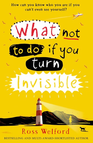 Ross Welford What Not To Do If You Turn Invisible 2016