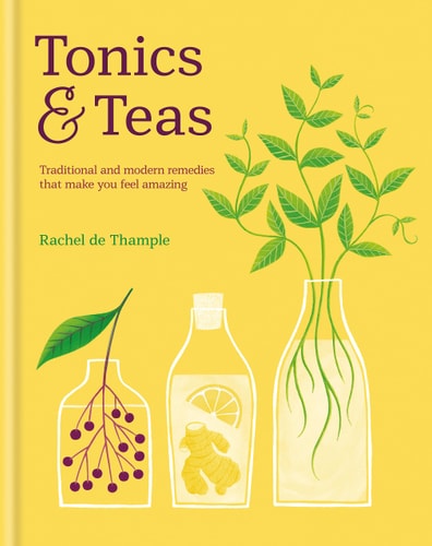 Rachel De Thample Tonics &amp; Teas Traditional And Modern Remedies That Make You