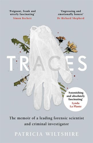 Patricia Wiltshire Traces The Memoir Of A Forensic Scientist And Criminal