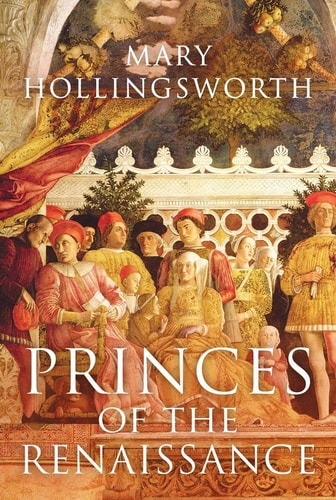 Mary Hollingsworth Princes Of The Renaissance 2021 Head Zeus